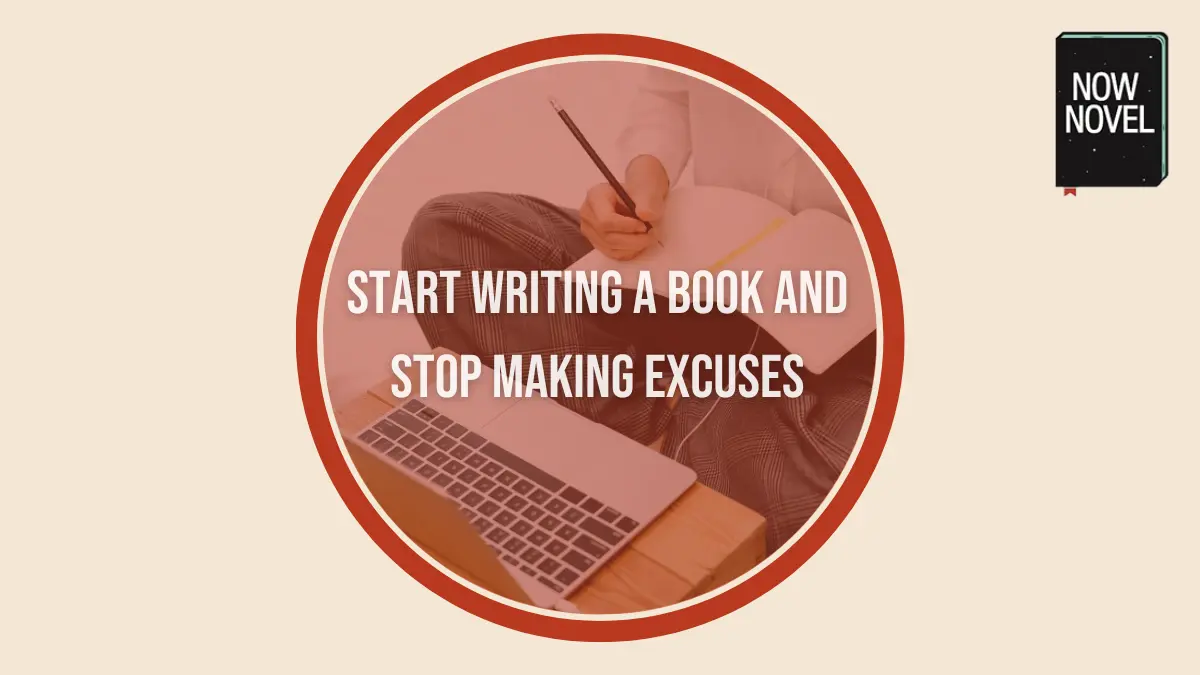 Start writing a book and stop making excuses: 7 steps