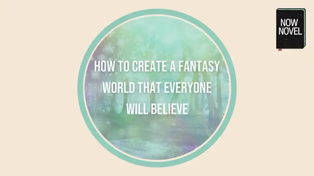 How to create a fantasy world that everyone will believe