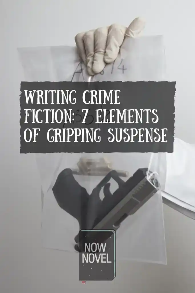 Writing crime fiction - 7 elements of gripping suspense