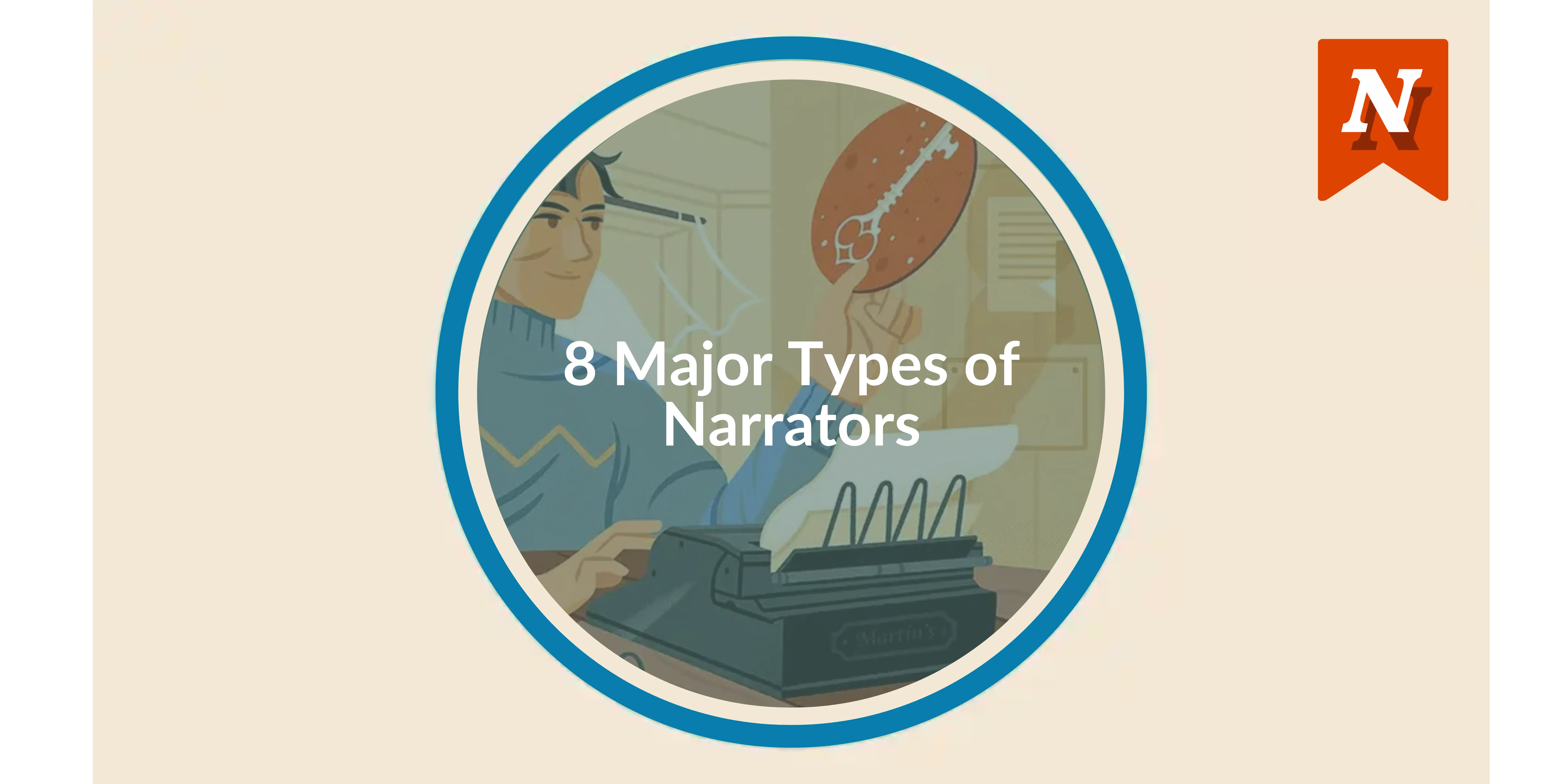 8 Major Types of Narrators: Examples and When to Use Them