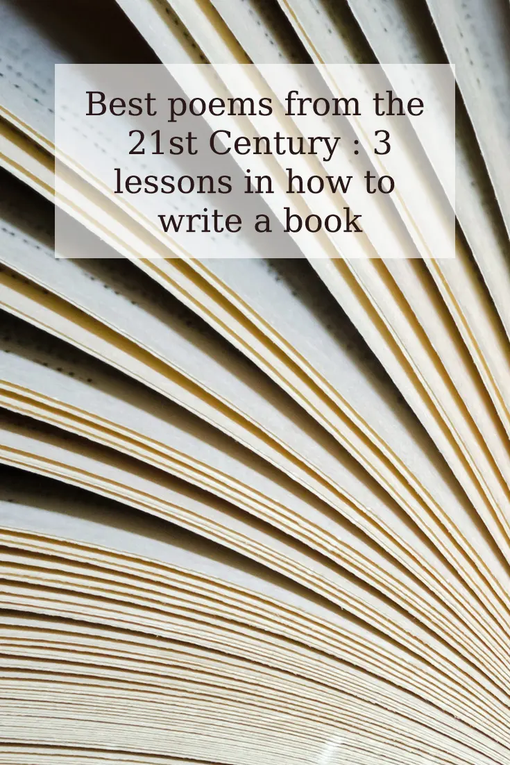 Best poems from the 21st Century: 3 lessons in how to write a book