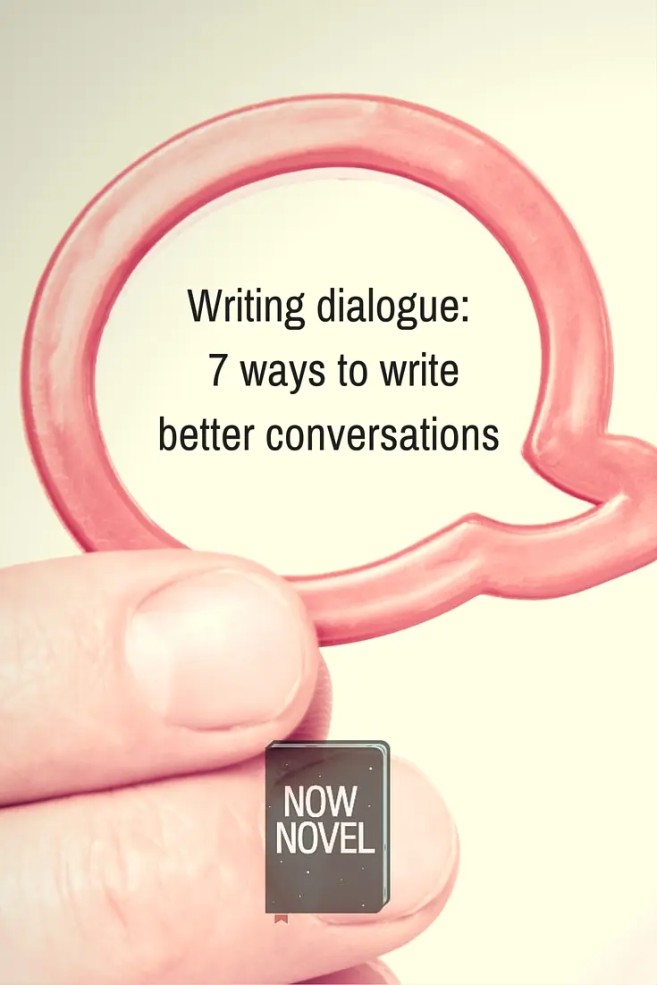 Writing dialogue: 7 ways to write better conversations