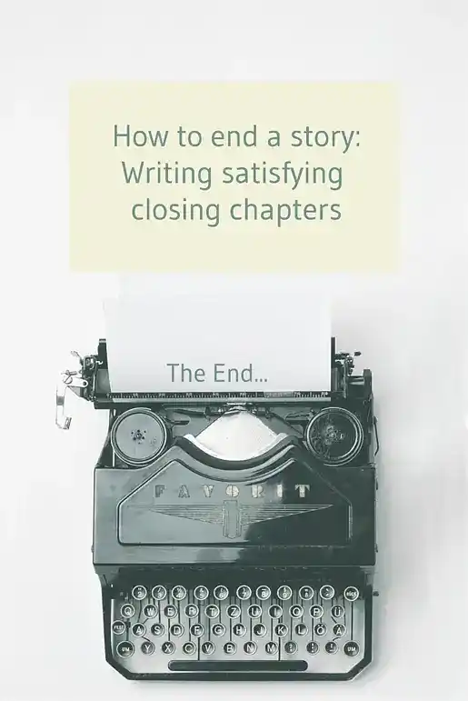 How to end a story: Write satisfying closing chapters