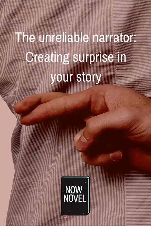 The unreliable narrator: Creating surprise in your story