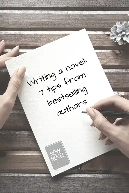 Writing a novel: 7 tips from bestselling authors