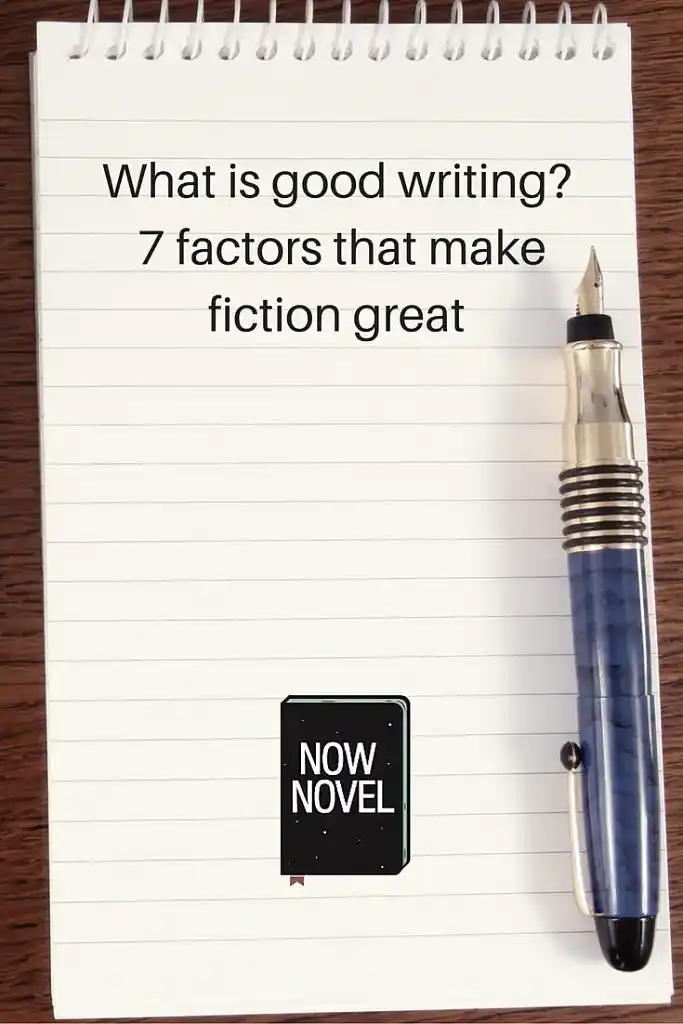 What is good writing? 7 factors that make fiction great