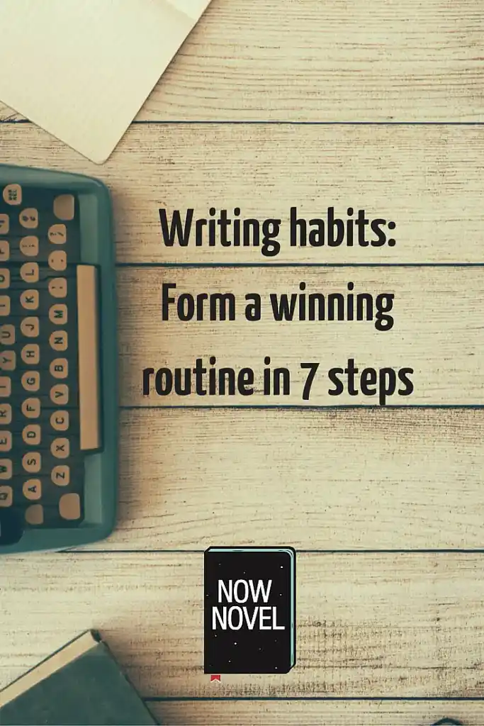 Writing habits: Form a winning routine in 7 steps