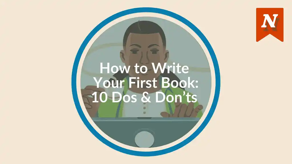 How to write your first book: 10 Do's and Don'ts