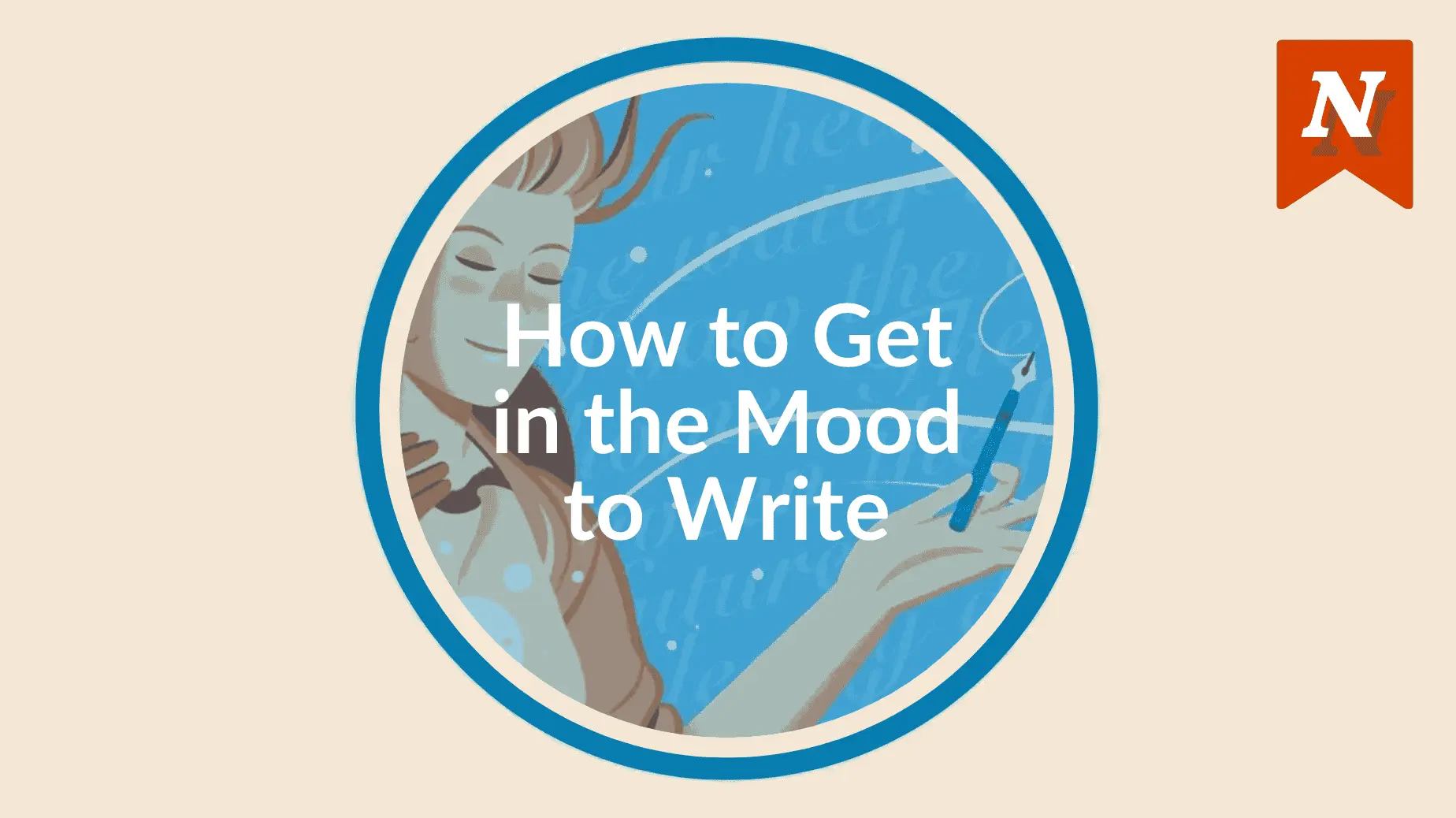 How to Get in the Mood to Write: 9 Tips to Write Daily