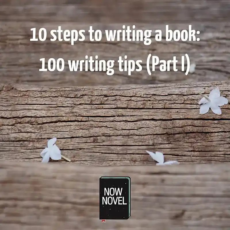 10 steps to writing a book: 100 writing tips (Part I)