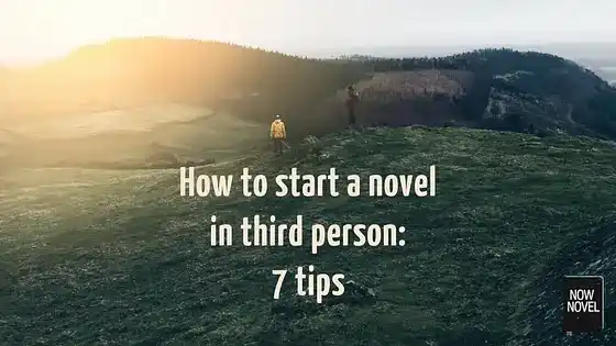 How to start a novel in third person: 7 tips