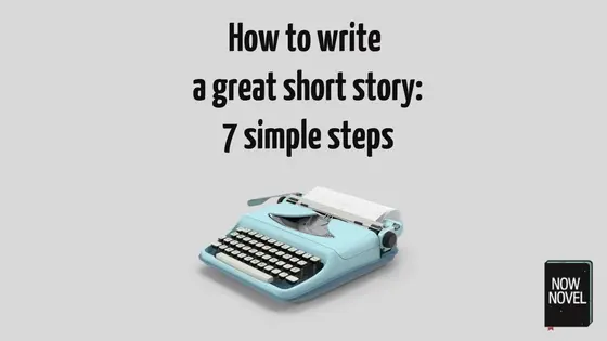How to write a great short story: 7 simple steps