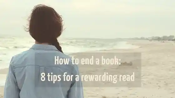 How to end a book: 8 tips for a rewarding read