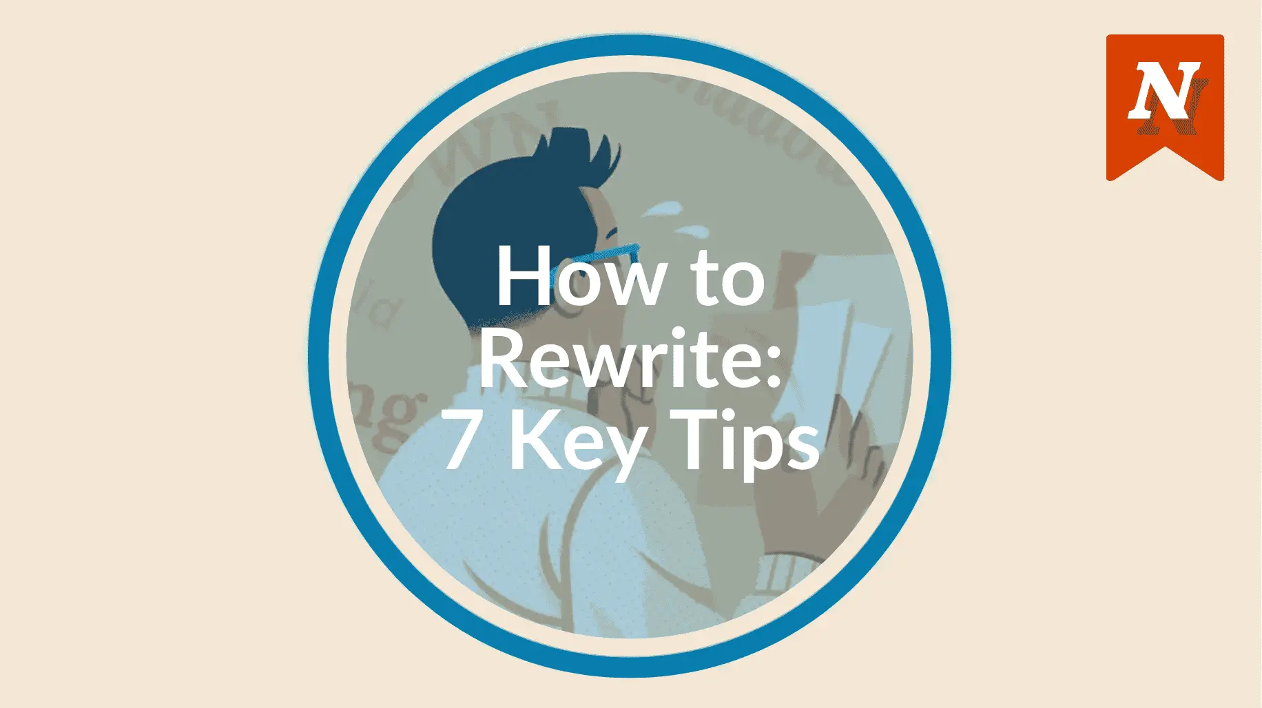 How to Rewrite: 7 Tips for Stronger Revisions