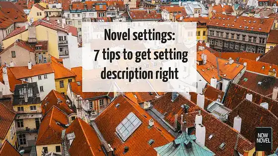 Novel settings: 7 tips to get setting description right