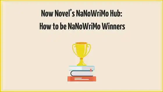 Now Novel's NaNoWriMo Hub: How to be NaNoWriMo Winners