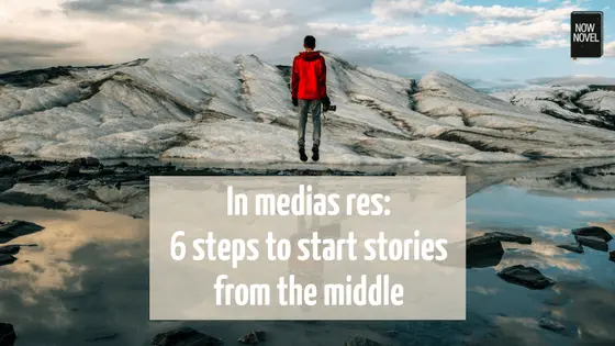 In medias res: 6 steps to start stories from the middle