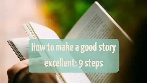 How to make a good story excellent: 9 steps