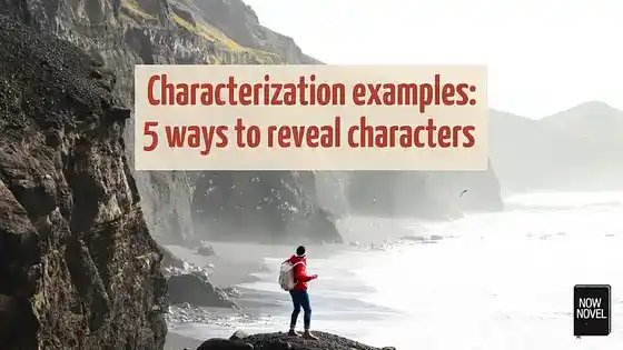 Characterization examples: 5 ways to reveal characters