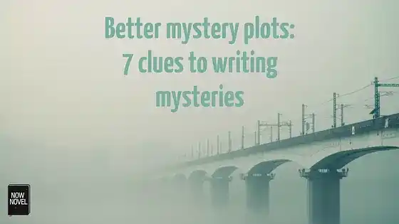 Better mystery plots: 7 clues to writing mysteries