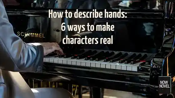 How to describe hands: 6 ways to make characters real