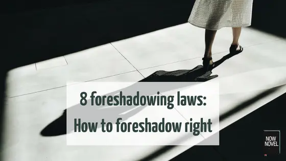 8 foreshadowing laws: How to foreshadow right