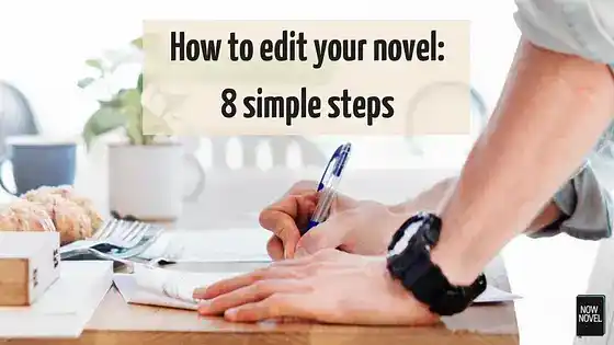 How to edit your novel: 8 simple steps