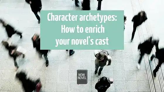 Character archetypes: How to enrich your novel's cast