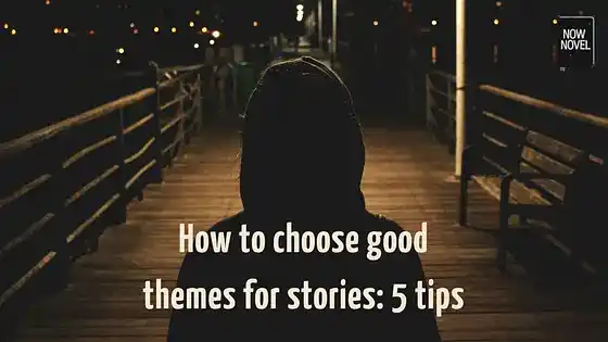 How to choose good themes for stories: 5 tips