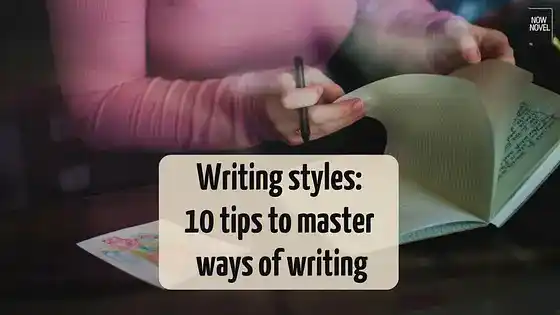 Writing styles: 10 tips to master ways of writing