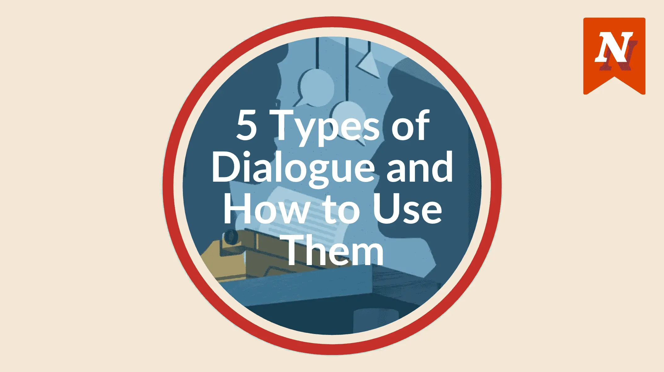 5 Types of Dialogue and How to Use Them in Fiction