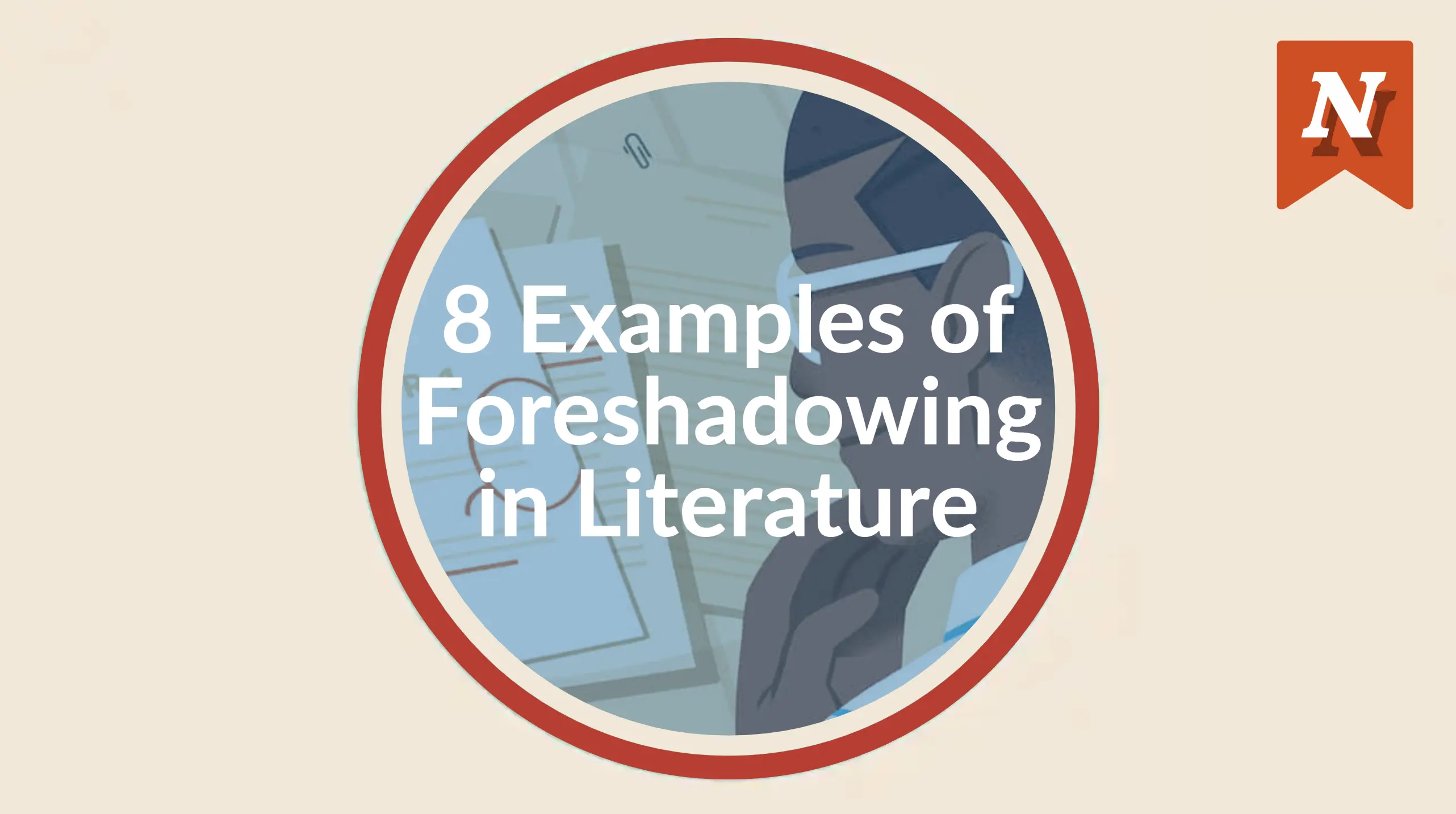 8 Foreshadowing Examples in Literature: How to Tease Plot Developments