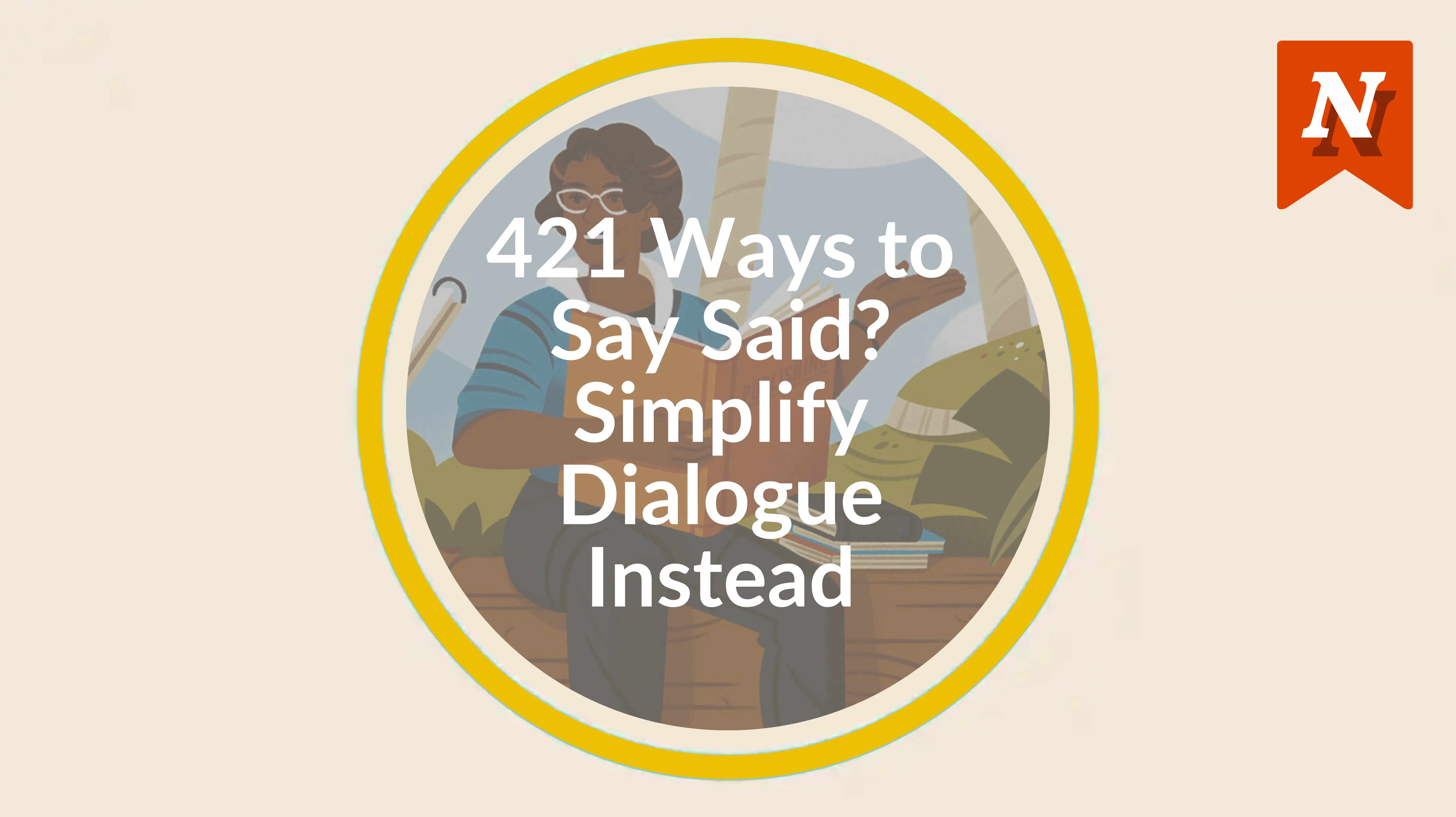 421 ways to say said? Simplify dialogue instead