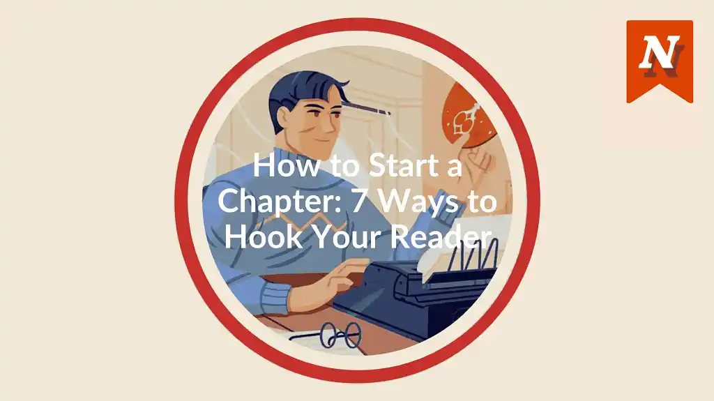 How to Start a Chapter: 7 Ways to Hook Your Reader