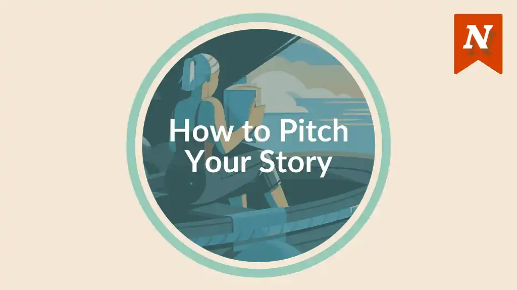 How to Pitch Your Story: A 9-Step Guide for Writers