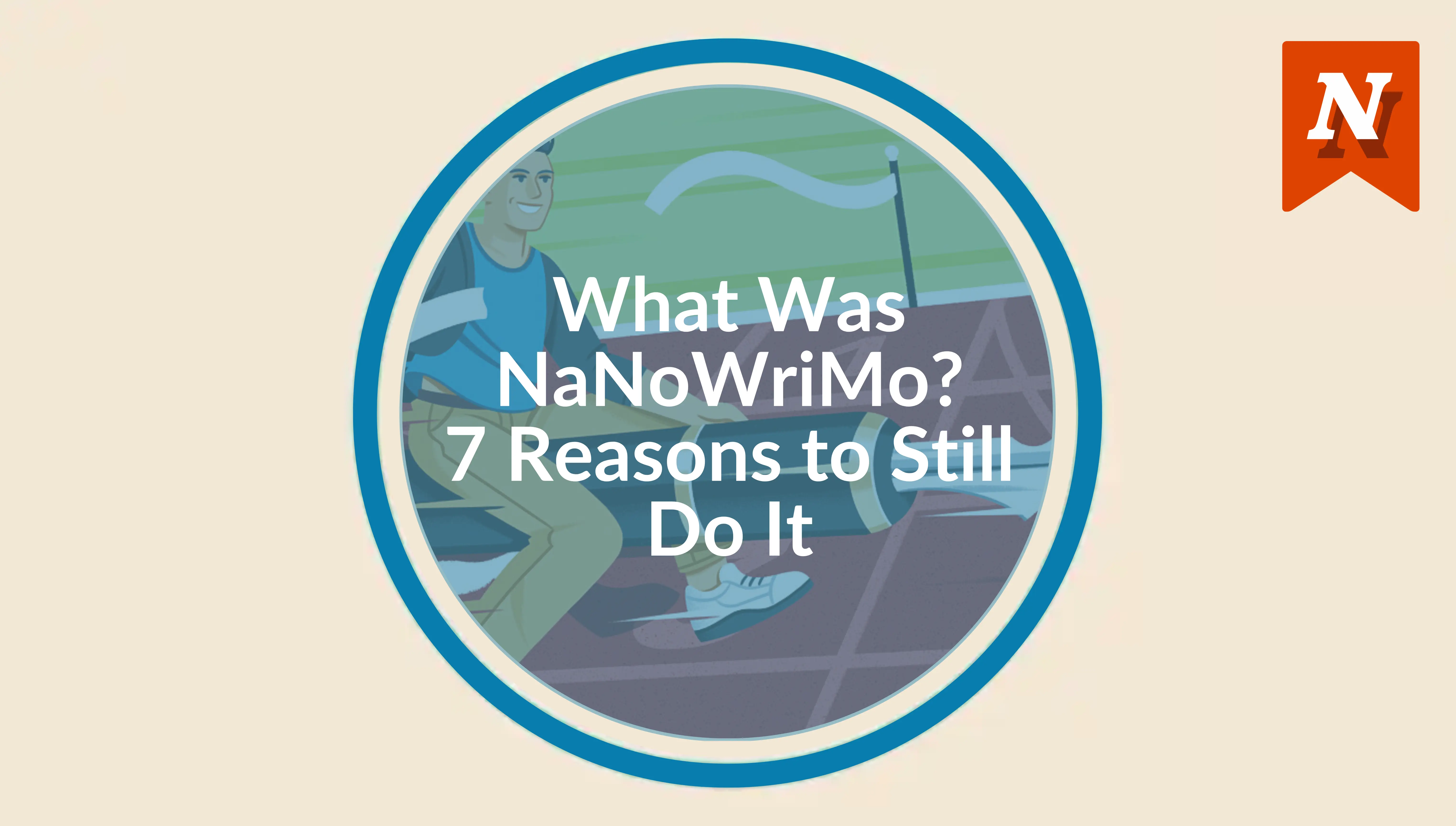 What Was NaNoWriMo? 7 Reasons to Still Do It (+ Alternatives) 