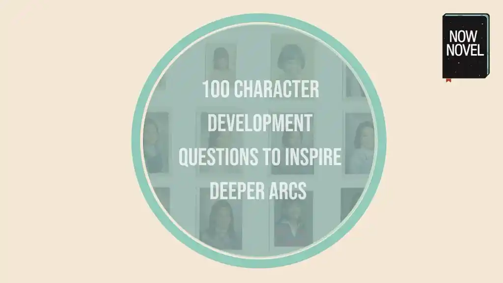 100 character development questions to inspire deeper arcs