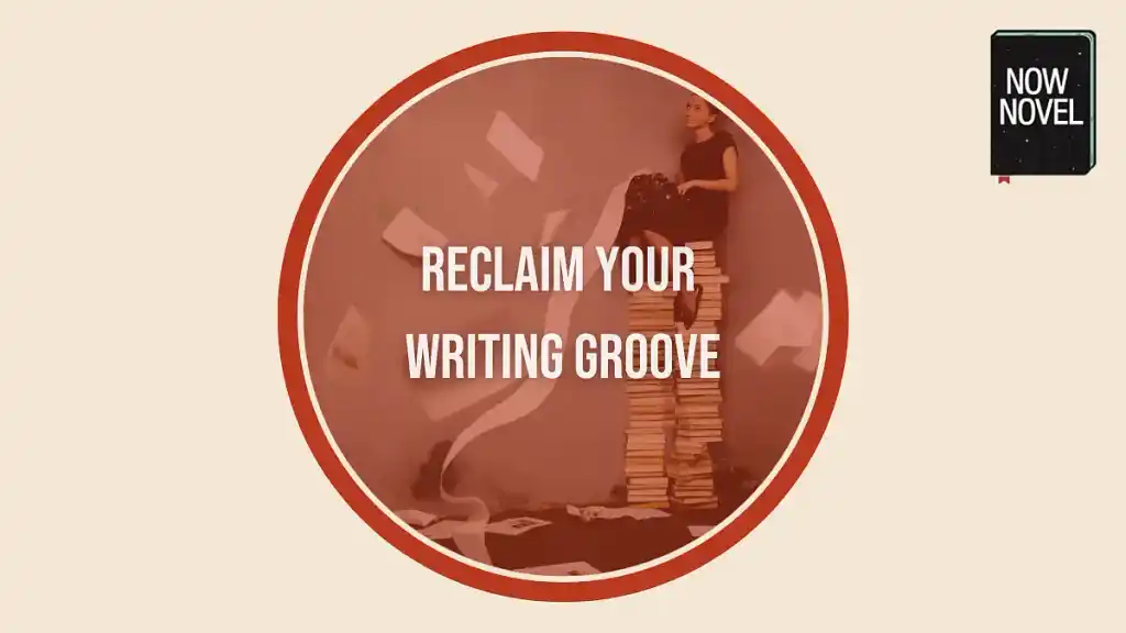 9 ways to reclaim your writing groove