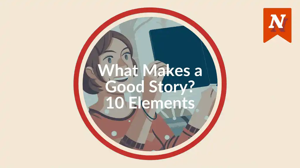 What Makes a Good Story? 10 Key Elements