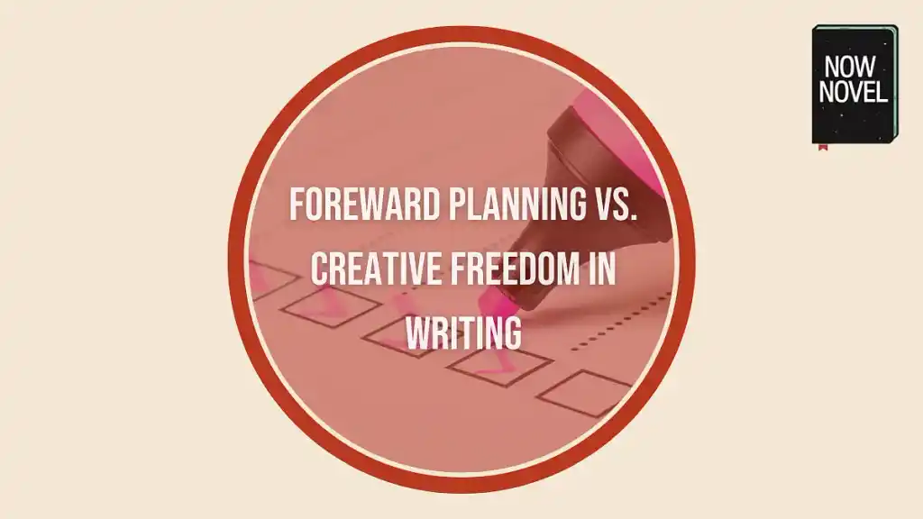 Forward planning vs. creative freedom in writing