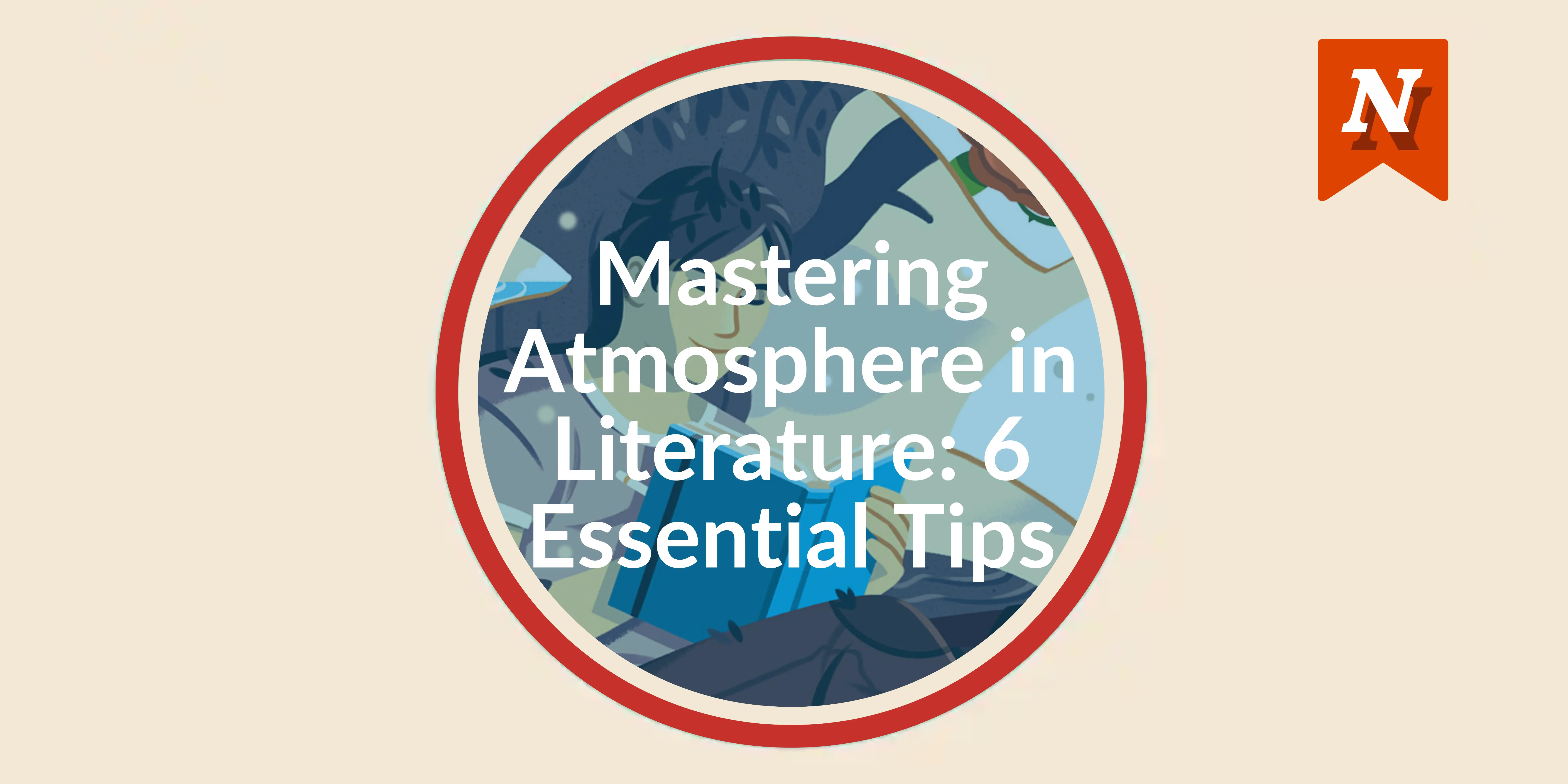 Mastering Atmosphere in Literature: 6 Essential Tips